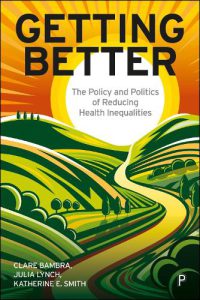 Cover of Getting Better: the Policy and Politics of Reducing Health Inequalities