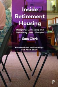 Cover of Inside Retirement Housing: Designing, Developing and Sustaining Later Lifestyles