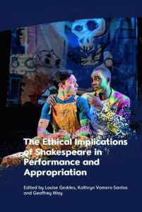 Cover of The Ethical Implications of Shakespeare in Performance and Appropriation